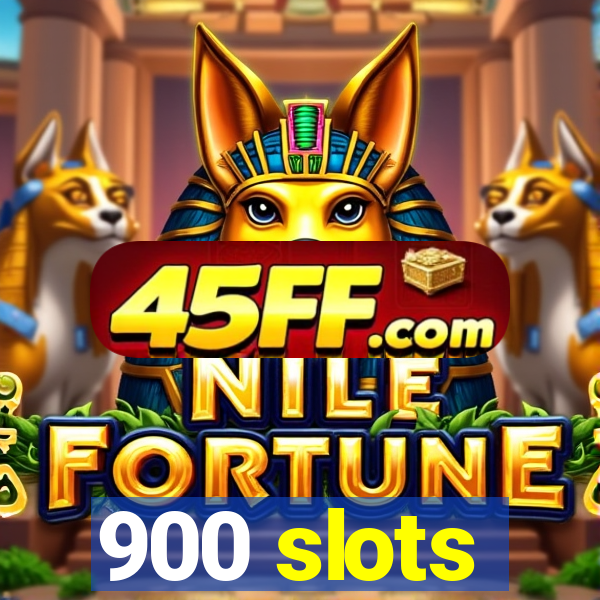900 slots
